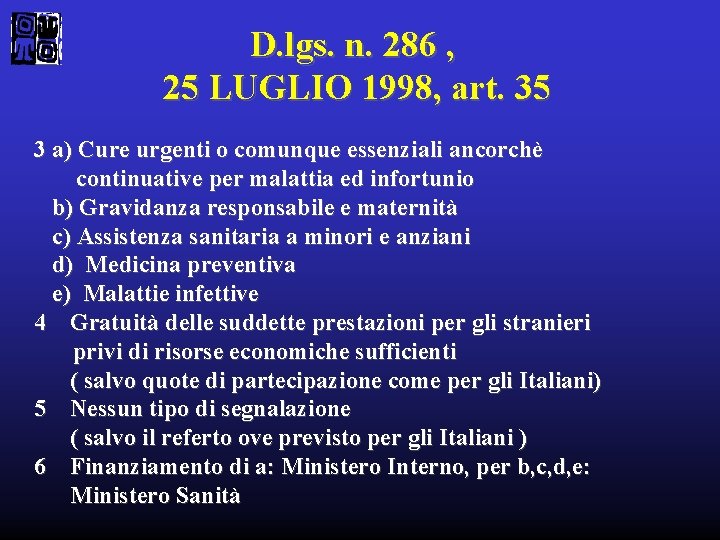 D. lgs. n. 286 , 25 LUGLIO 1998, art. 35 3 a) Cure urgenti