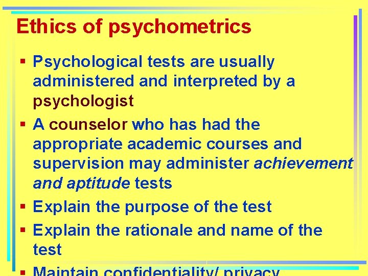 Ethics of psychometrics § Psychological tests are usually administered and interpreted by a psychologist