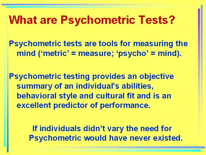 What are Psychometric Tests? Psychometric tests are tools for measuring the mind (‘metric’ =