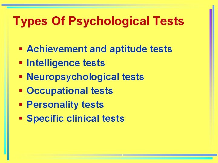 Types Of Psychological Tests § § § Achievement and aptitude tests Intelligence tests Neuropsychological