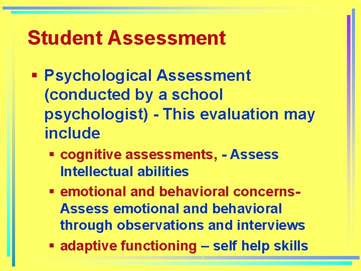 Student Assessment § Psychological Assessment (conducted by a school psychologist) - This evaluation may