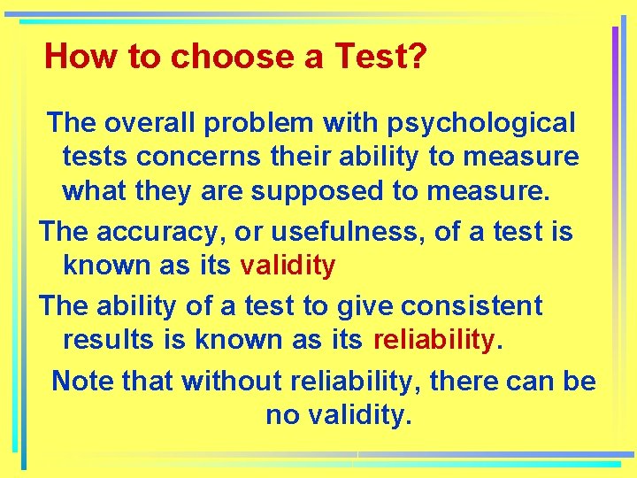 How to choose a Test? The overall problem with psychological tests concerns their ability