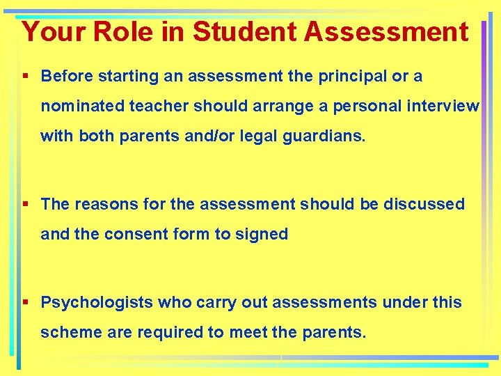 Your Role in Student Assessment § Before starting an assessment the principal or a