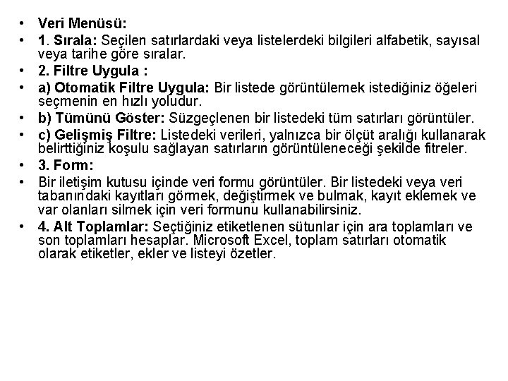  • Veri Menüsü: • 1. Sırala: Seçilen satırlardaki veya listelerdeki bilgileri alfabetik, sayısal