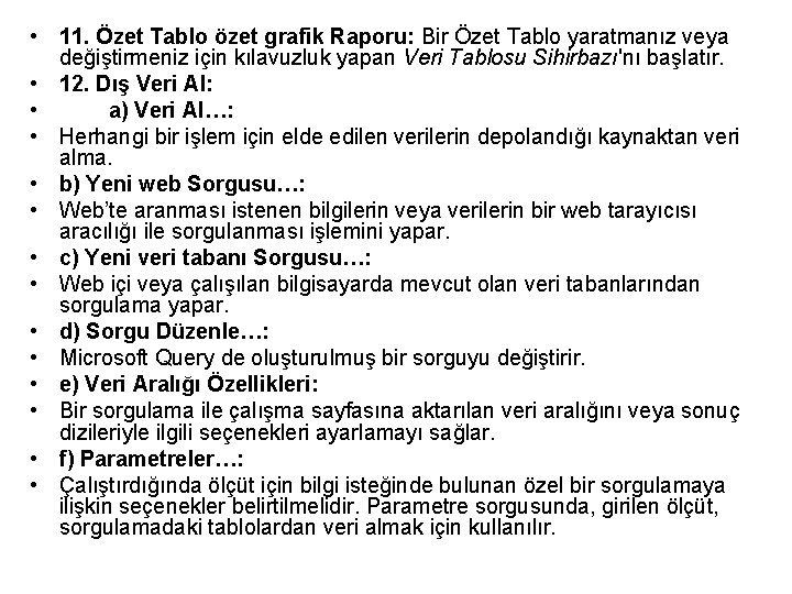  • 11. Özet Tablo özet grafik Raporu: Bir Özet Tablo yaratmanız veya değiştirmeniz