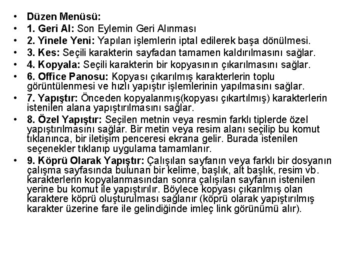  • • • Düzen Menüsü: 1. Geri Al: Son Eylemin Geri Alınması 2.