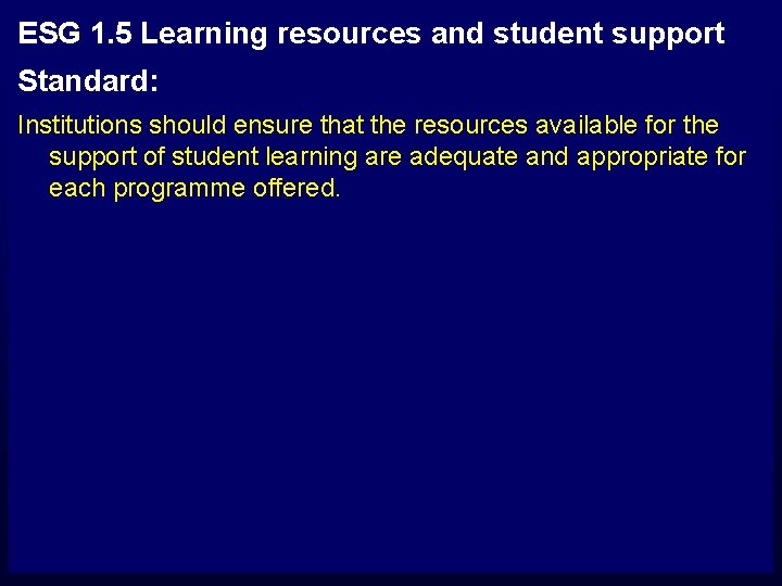 ESG 1. 5 Learning resources and student support Standard: Institutions should ensure that the