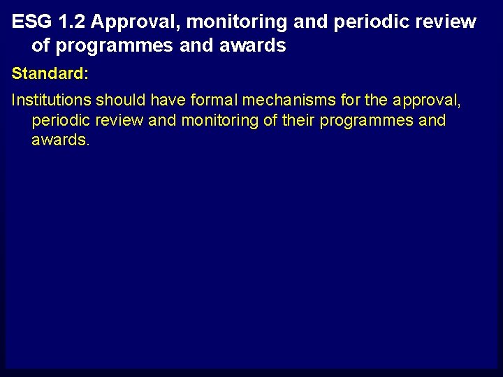 ESG 1. 2 Approval, monitoring and periodic review of programmes and awards Standard: Institutions