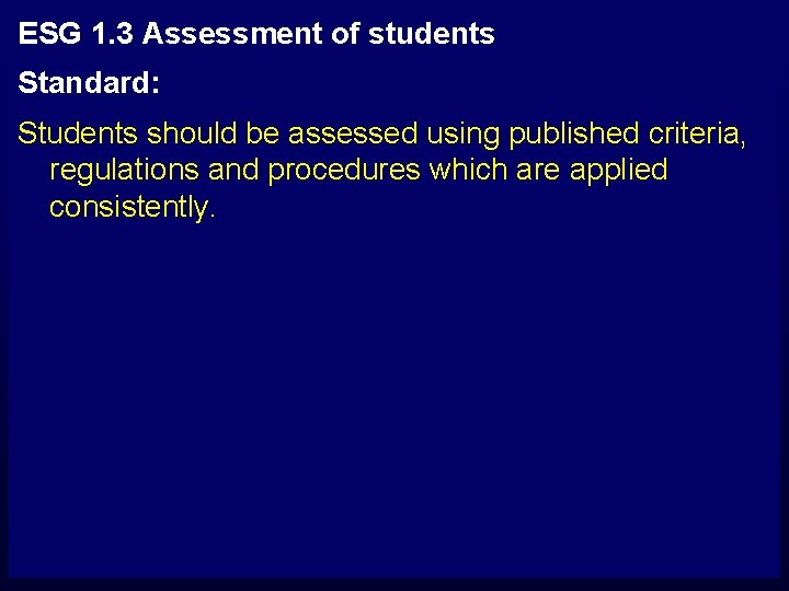 ESG 1. 3 Assessment of students Standard: Students should be assessed using published criteria,