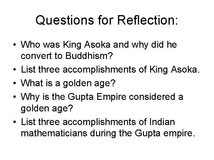 Questions for Reflection: • Who was King Asoka and why did he convert to