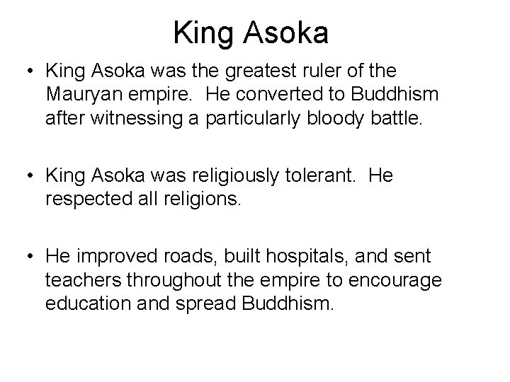 King Asoka • King Asoka was the greatest ruler of the Mauryan empire. He