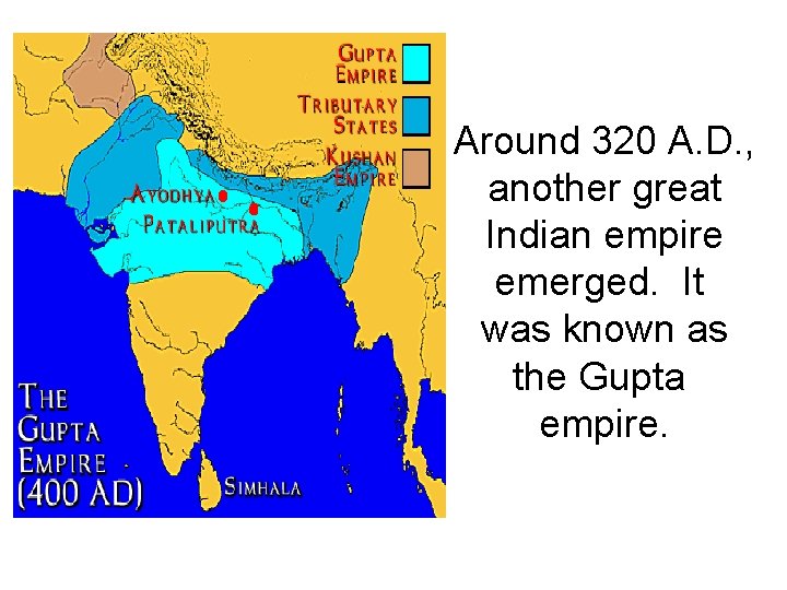 Around 320 A. D. , another great Indian empire emerged. It was known as