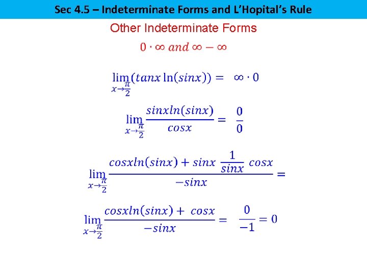 Sec 4. 5 – Indeterminate Forms and L’Hopital’s Rule Other Indeterminate Forms 