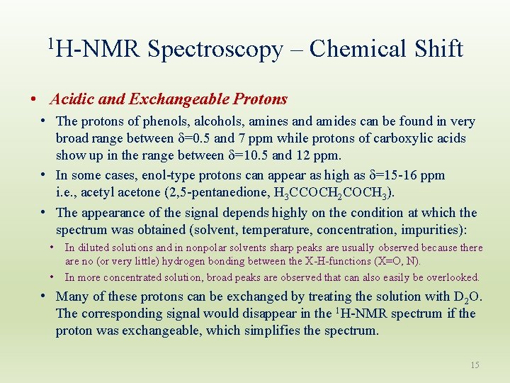 1 H-NMR Spectroscopy – Chemical Shift • Acidic and Exchangeable Protons • The protons