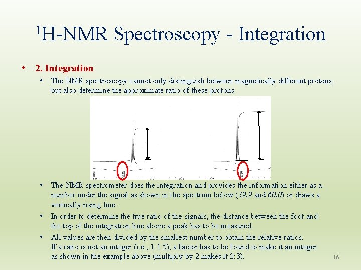 1 H-NMR Spectroscopy - Integration • 2. Integration • The NMR spectroscopy cannot only