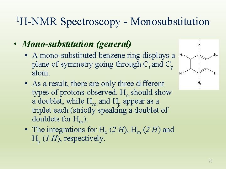 1 H-NMR Spectroscopy - Monosubstitution • Mono-substitution (general) • A mono-substituted benzene ring displays