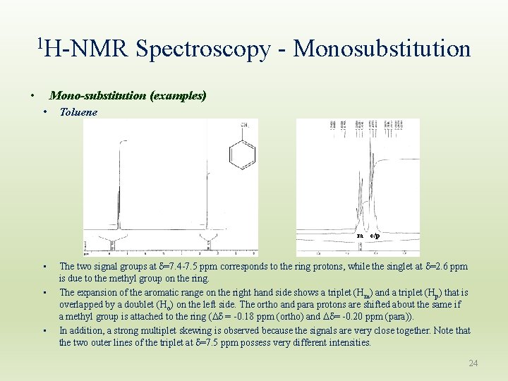 1 H-NMR Spectroscopy - Monosubstitution • Mono-substitution (examples) • Toluene m o/p • •