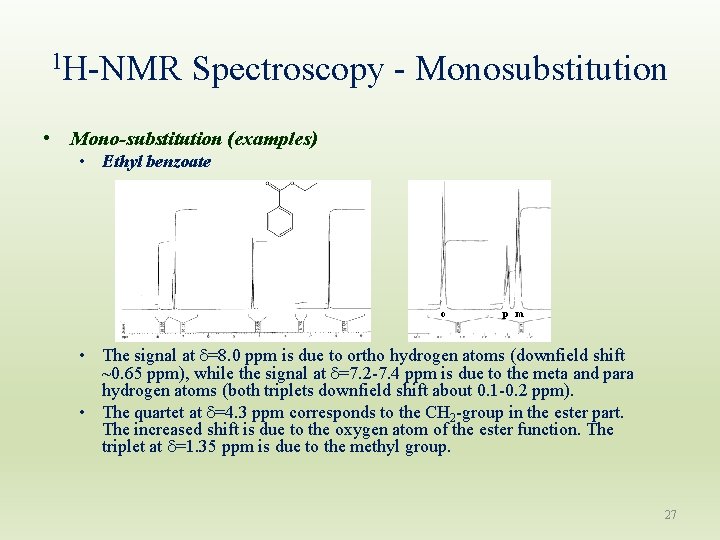 1 H-NMR Spectroscopy - Monosubstitution • Mono-substitution (examples) • Ethyl benzoate o p m