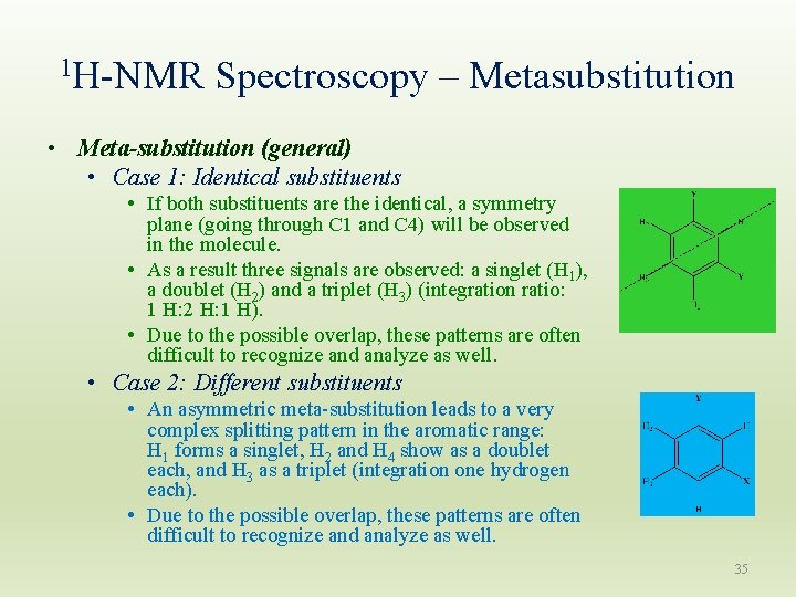 1 H-NMR Spectroscopy – Metasubstitution • Meta-substitution (general) • Case 1: Identical substituents •