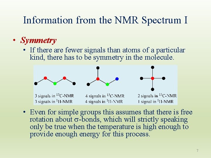 Information from the NMR Spectrum I • Symmetry • If there are fewer signals