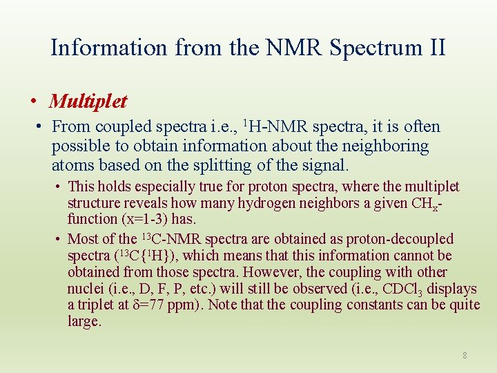 Information from the NMR Spectrum II • Multiplet • From coupled spectra i. e.