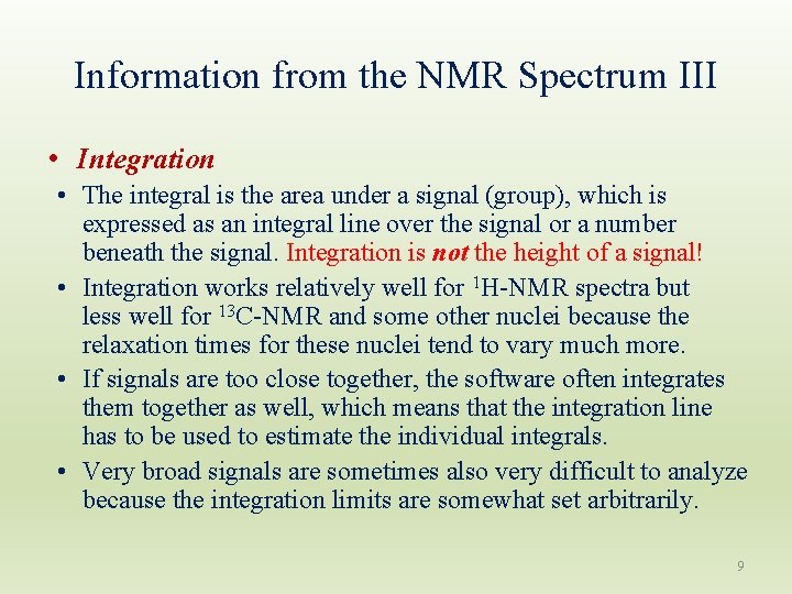 Information from the NMR Spectrum III • Integration • The integral is the area