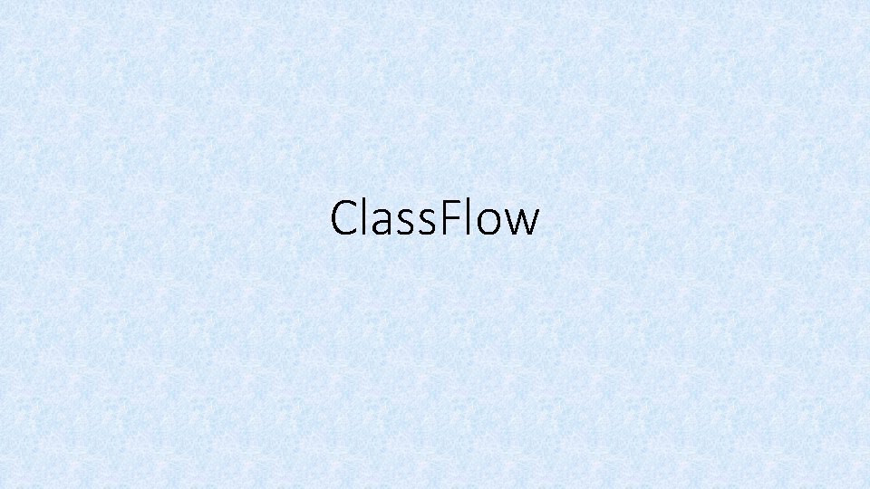 Class. Flow 