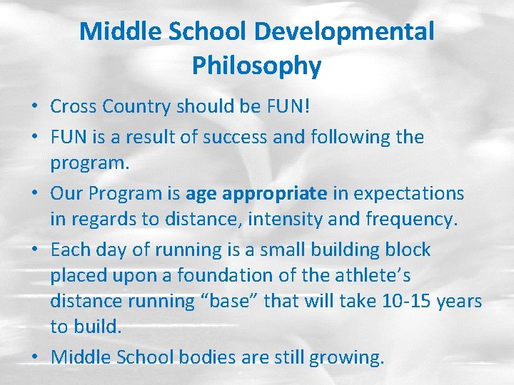 Middle School Developmental Philosophy • Cross Country should be FUN! • FUN is a