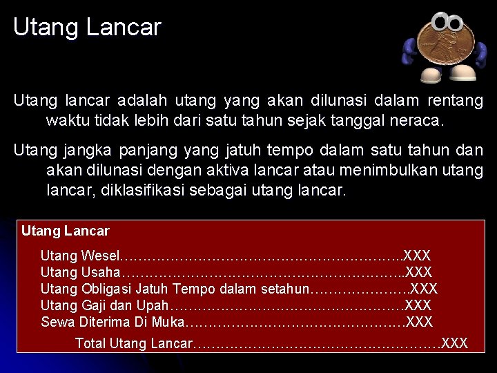 Utang Lancar Utang lancar adalah utang yang akan dilunasi dalam rentang waktu tidak lebih