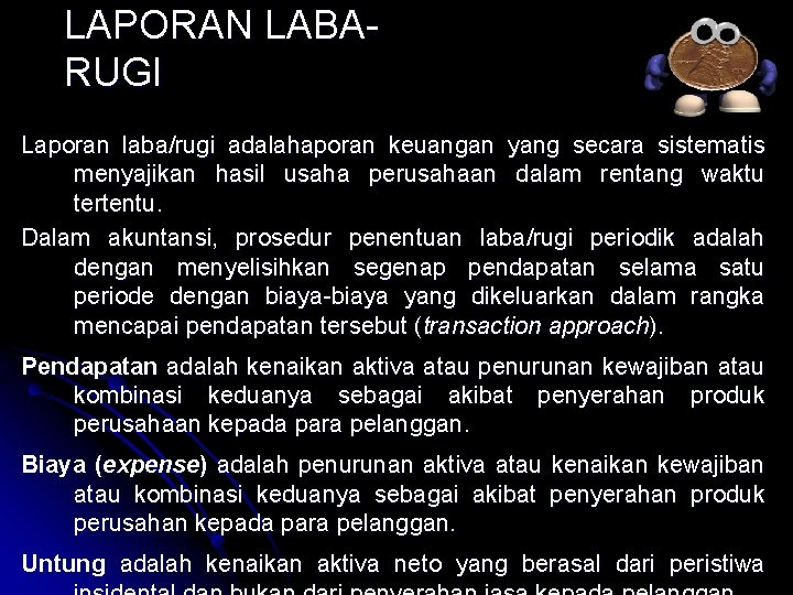 LAPORAN LABARUGI Laporan laba/rugi adalahaporan keuangan yang secara sistematis menyajikan hasil usaha perusahaan dalam