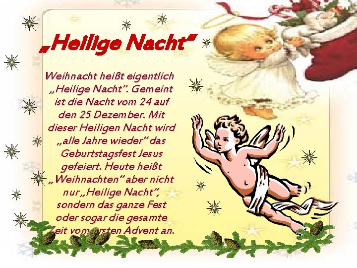 „Heilige Nacht“ Weihnacht heißt eigentlich „Heilige Nacht“. Gemeint ist die Nacht vom 24 auf