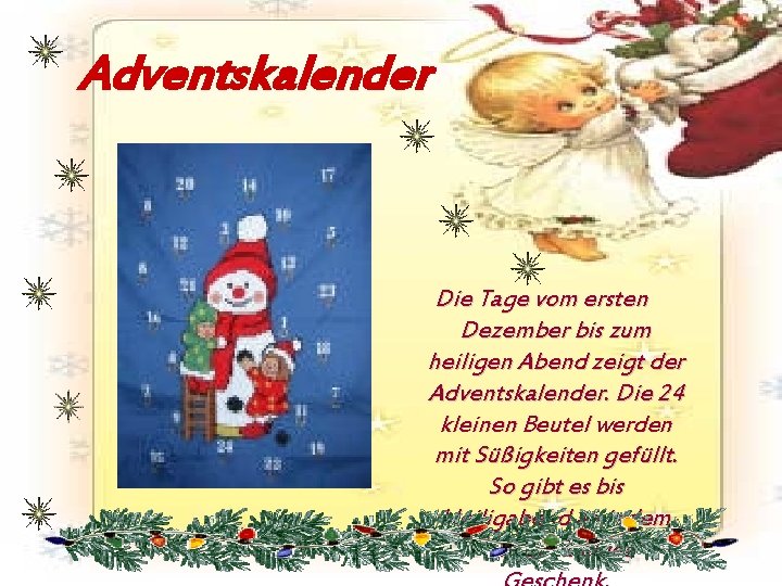 Adventskalender Die Tage vom ersten Dezember bis zum heiligen Abend zeigt der Adventskalender. Die