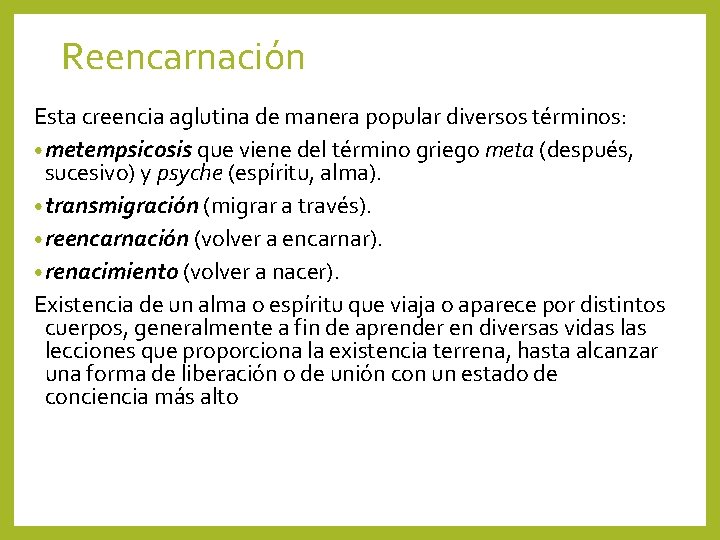 Reencarnación Esta creencia aglutina de manera popular diversos términos: • metempsicosis que viene del