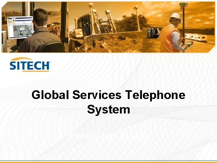 Global Services Telephone System Presenters Name 