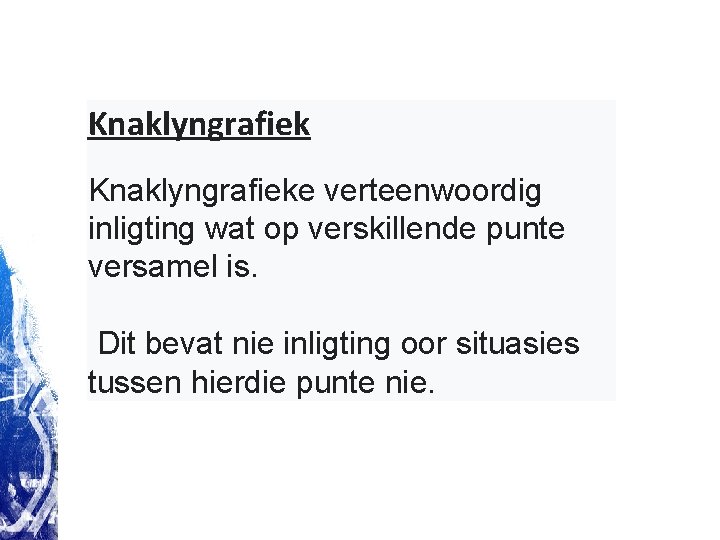 Knaklyngrafieke verteenwoordig inligting wat op verskillende punte versamel is. Dit bevat nie inligting oor Knaklyngrafieke verteenwoordig inligting wat op verskillende punte versamel is. Dit bevat nie inligting oor