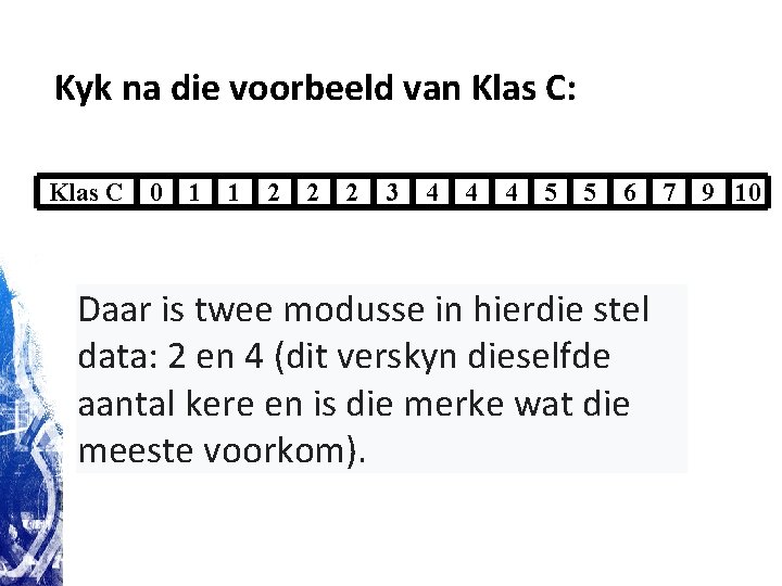 Kyk na die voorbeeld van Klas C: Klas C 0 1 1 2 2 Kyk na die voorbeeld van Klas C: Klas C 0 1 1 2 2