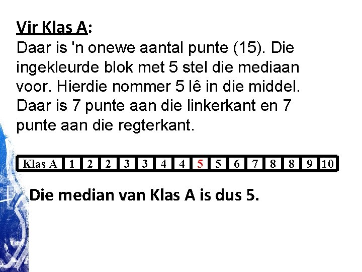 Vir Klas A: Daar is 'n onewe aantal punte (15). Die ingekleurde blok met Vir Klas A: Daar is 'n onewe aantal punte (15). Die ingekleurde blok met