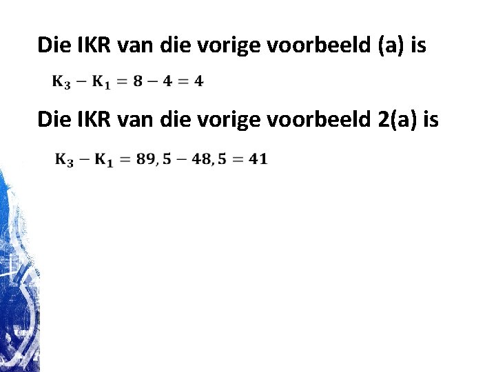Die IKR van die vorige voorbeeld (a) is Die IKR van die vorige voorbeeld Die IKR van die vorige voorbeeld (a) is Die IKR van die vorige voorbeeld