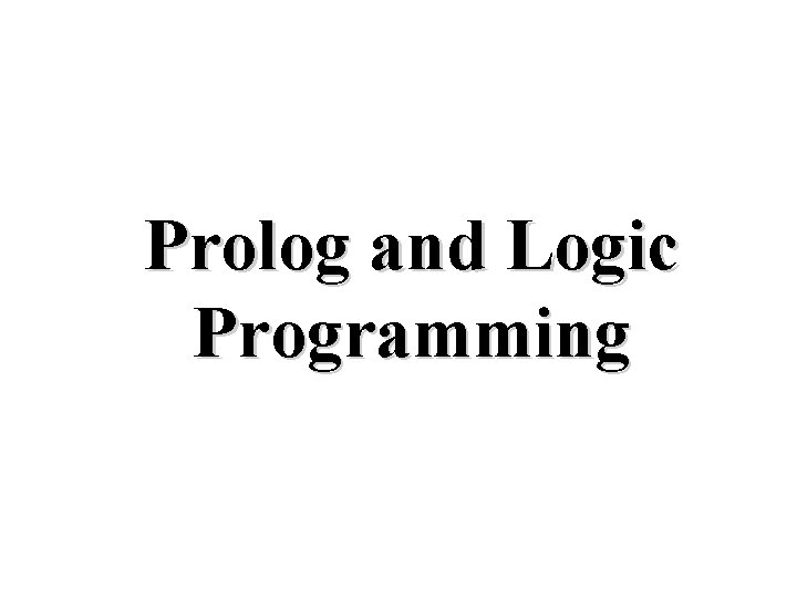 Prolog and Logic Programming 