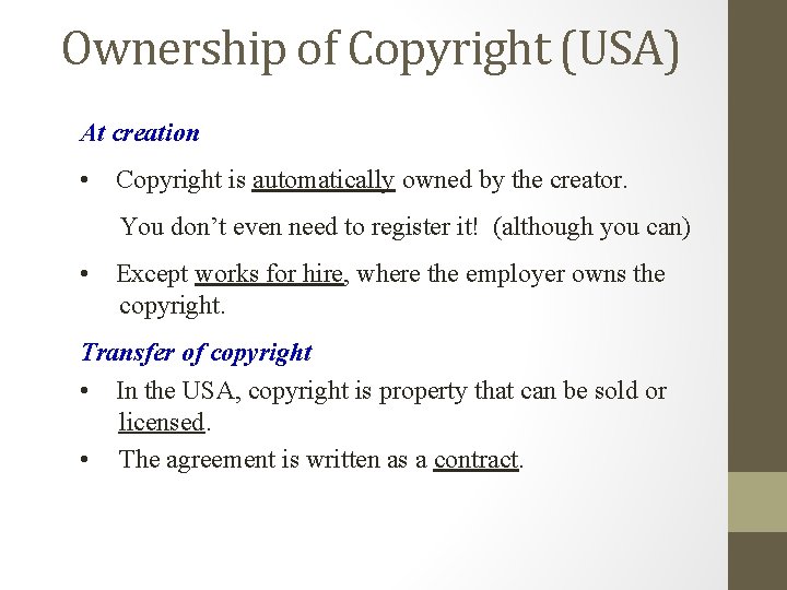 Ownership of Copyright (USA) At creation • Copyright is automatically owned by the creator.