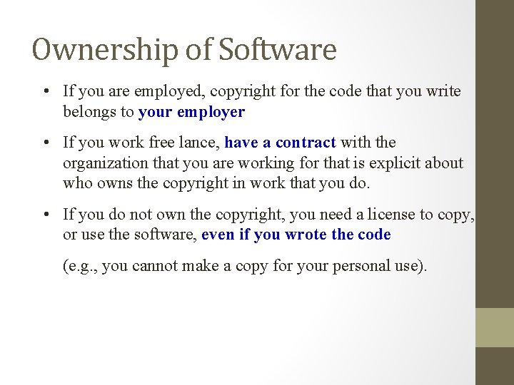 Ownership of Software • If you are employed, copyright for the code that you