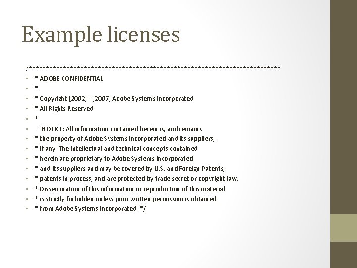 Example licenses /************************************* • * ADOBE CONFIDENTIAL • * Copyright [2002] - [2007] Adobe