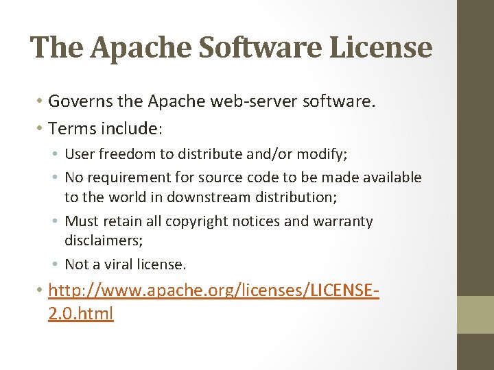 The Apache Software License • Governs the Apache web-server software. • Terms include: • The Apache Software License • Governs the Apache web-server software. • Terms include: •