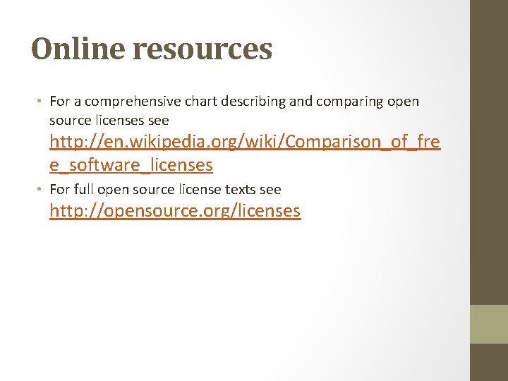 Online resources • For a comprehensive chart describing and comparing open source licenses see