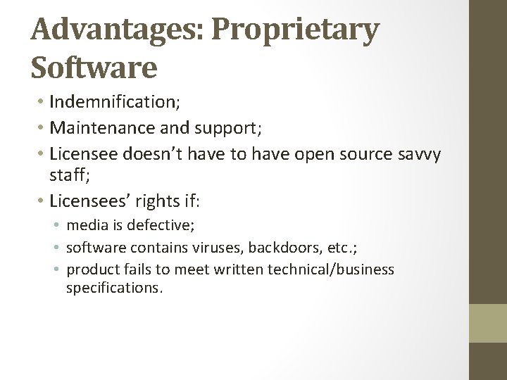 Advantages: Proprietary Software • Indemnification; • Maintenance and support; • Licensee doesn’t have to