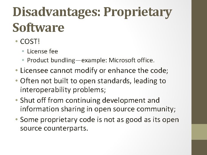 Disadvantages: Proprietary Software • COST! • License fee • Product bundling—example: Microsoft office. •
