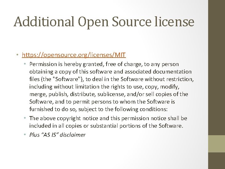 Additional Open Source license • https: //opensource. org/licenses/MIT • Permission is hereby granted, free