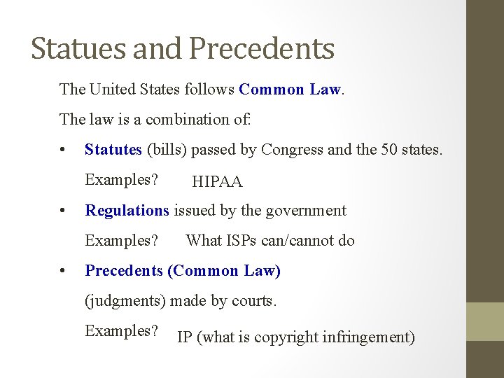 Statues and Precedents The United States follows Common Law. The law is a combination