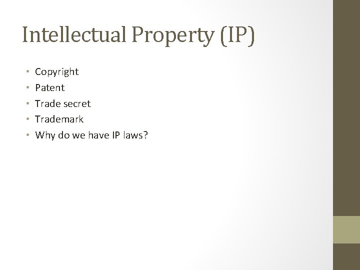 Intellectual Property (IP) • • • Copyright Patent Trade secret Trademark Why do we