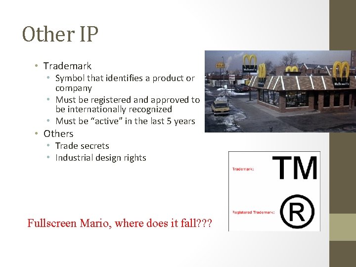 Other IP • Trademark • Symbol that identifies a product or company • Must